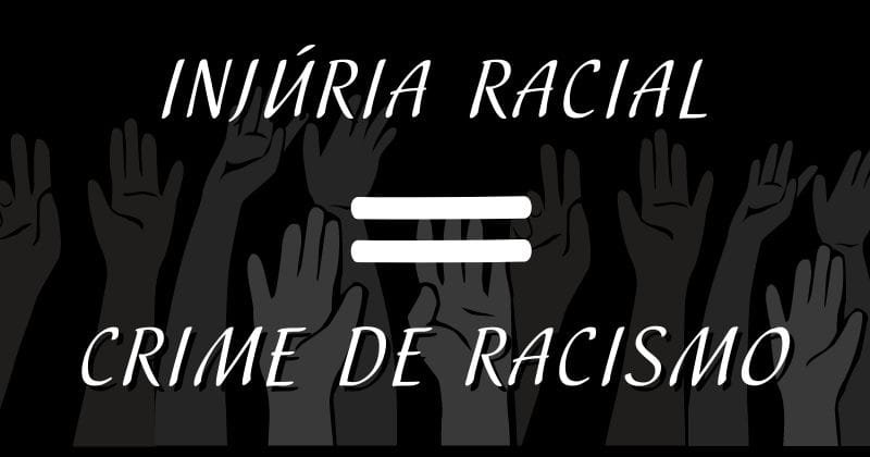 Injúria racial = crime de racismo
